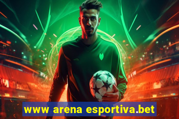 www arena esportiva.bet